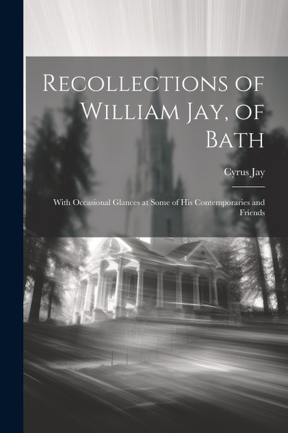 Recollections of William Jay, of Bath by Cyrus Jay (Paperback)