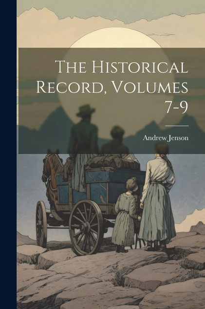 The Historical Record, Volumes 7-9 by Andrew Jenson (Paperback)