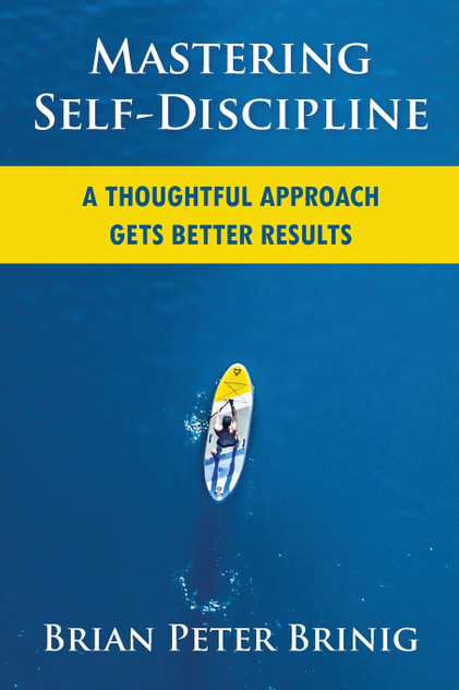 Mastering Self-Discipline by Brian Peter Brinig (Paperback)