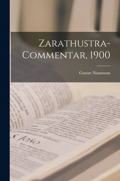 Zarathustra-Commentar, 1900 by Gustav Naumann (Paperback)