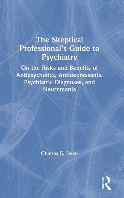 The Skeptical Professional's Guide to Psychiatry by Charles E. Dean (Hardcover)