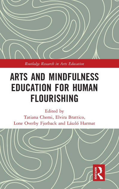 Arts and Mindfulness Education for Human Flourishing by Tatiana Chemi (Hardcover)