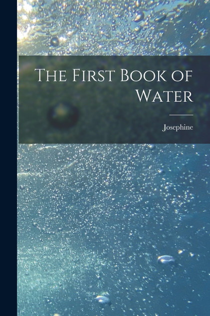 The First Book of Water by Josephine 1895- Norling (Paperback)