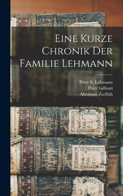 Eine kurze Chronik der Familie Lehmann by Peter S. Lehmann (Hardcover)