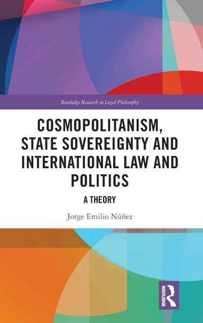 Cosmopolitanism, State Sovereignty and International Law and Politics by Jorge E. Núñez (Hardcover)