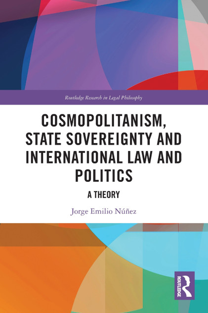 Cosmopolitanism, State Sovereignty and International Law and Politics by Jorge E. Núñez (Paperback)