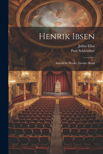 Henrik Ibsen : Sämtliche Werke. Zweiter Band by Julius Elias (Paperback)