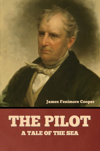 The Pilot : A Tale of the Sea by James  Fenimore Cooper (Paperback)