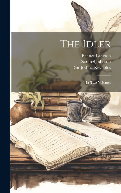The Idler : In Two Volumes by Samuel Johnson (Hardcover)