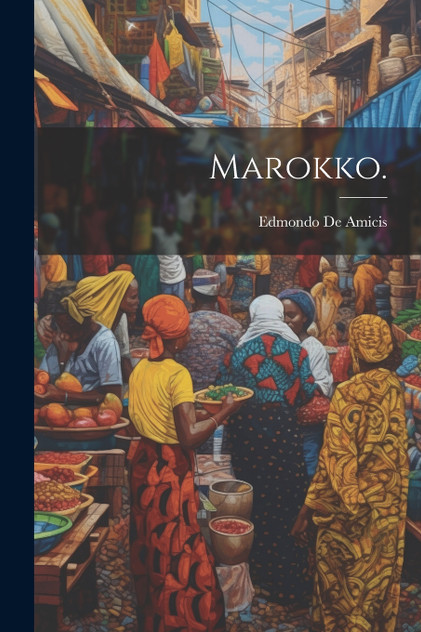 Marokko. by Edmondo De Amicis (Paperback)