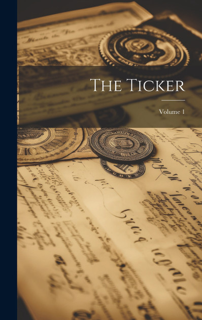 The Ticker; Volume 1 by Anonymous (Hardcover)