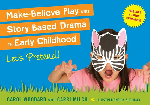 Make-Believe Play and Story-Based Drama in Early Childhood: Let's Preten