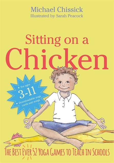 Sitting on a Chicken: The Best (Ever) 52 Yoga Games to Teach in Schools