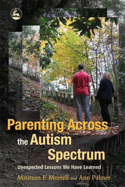 Parenting Across the Autism Spectrum: Unexpected Lessons We have Learned