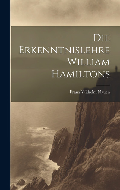Die Erkenntnislehre William Hamiltons (Hardcover)