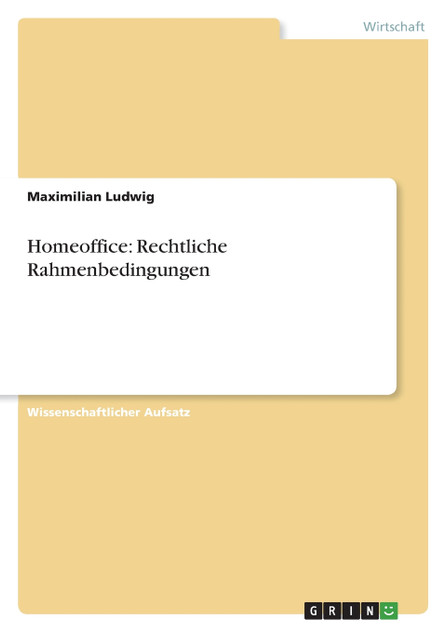 Homeoffice : Rechtliche Rahmenbedingungen by Maximilian Ludwig (Paperback)