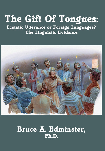 The Gift Of Tongues : Ecstatic Utterance or Foreign Languages? The Linguistic Evidence by Bruce A Edminster (Hardcover)