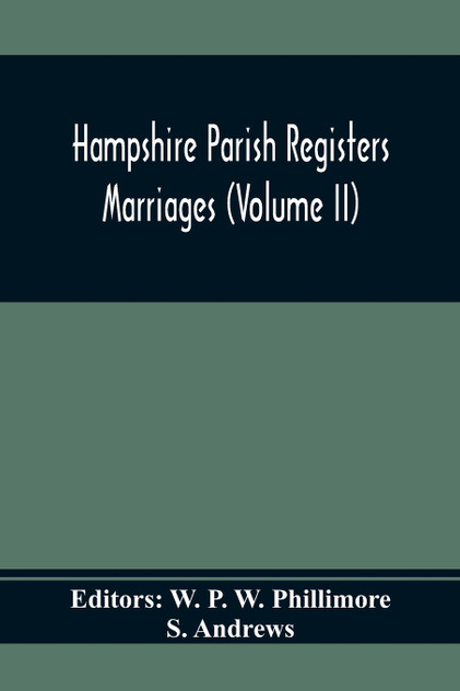 Hampshire Parish Registers. Marriages (Volume Ii) by W. P. W. Phillimore (Paperback)