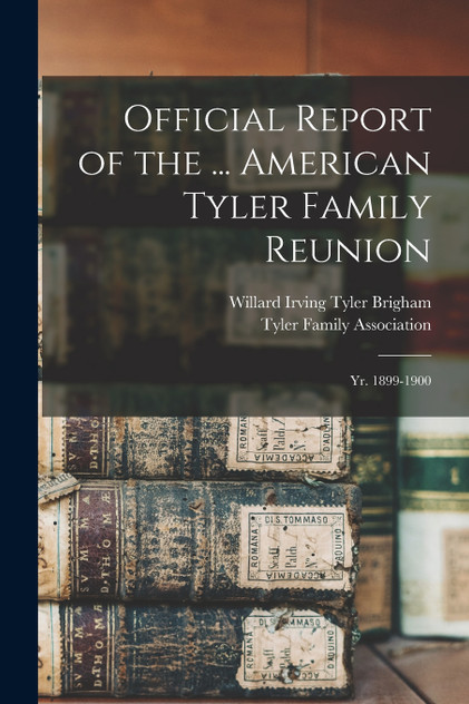 Official Report of the ... American Tyler Family Reunion (Paperback)