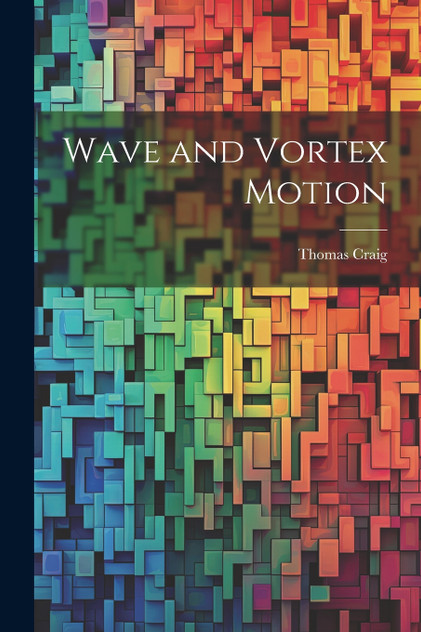 Wave and Vortex Motion by Thomas Craig (Paperback)