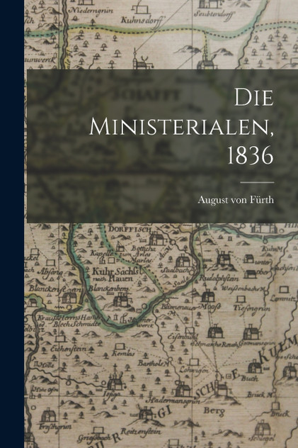 Die Ministerialen, 1836 by August von Fürth (Paperback)