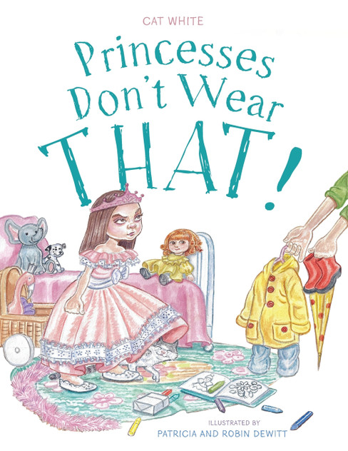 Princesses Don't Wear THAT! by Cat White (Paperback)