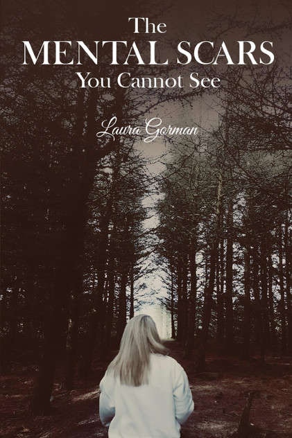 The Mental Scars You Cannot See by Laura Gorman (Paperback)