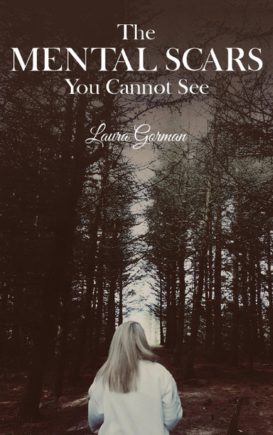 The Mental Scars You Cannot See by Laura Gorman (Hardcover)