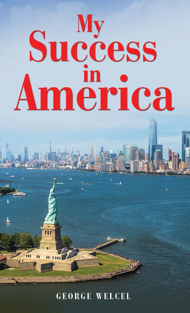 My Success in America by George Welcel (Hardcover)