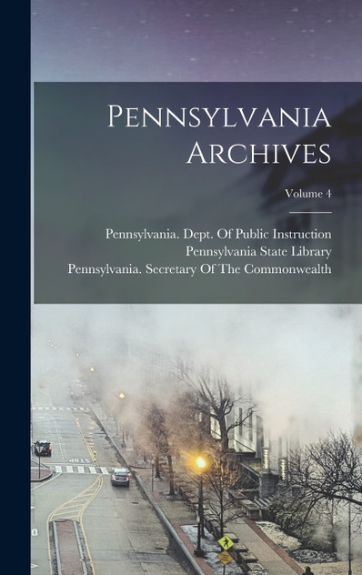 Pennsylvania Archives; Volume 4 (Hardcover)
