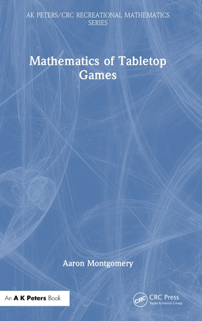 Mathematics of Tabletop Games by Aaron Montgomery (Hardcover)