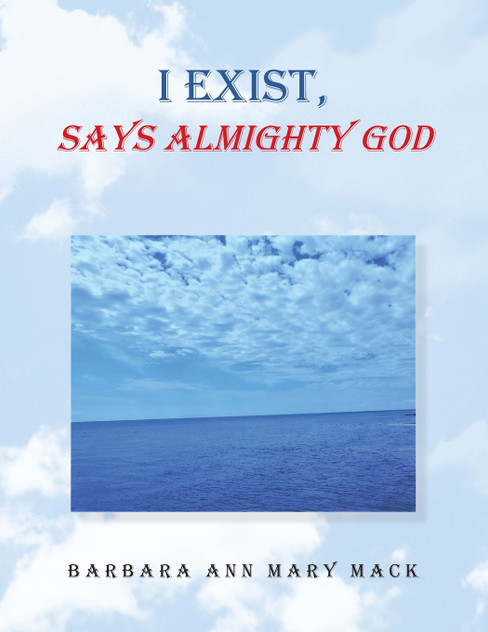 I Exist, Says Almighty God by Barbara Ann Mary Mack (Paperback)