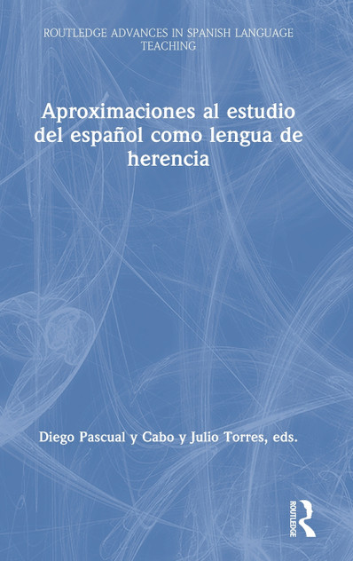Aproximaciones al estudio del español como lengua de herencia by Diego Pascual y Cabo (Hardcover)