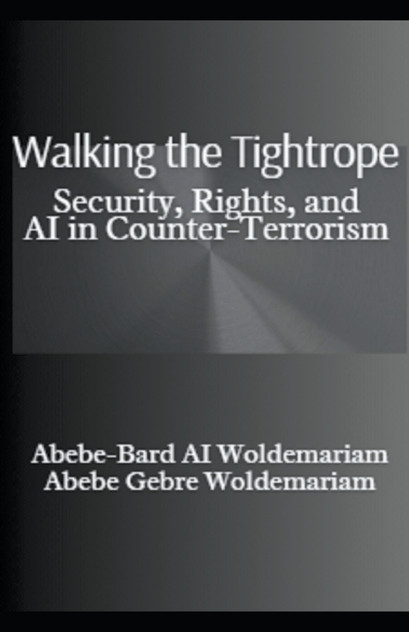 Walking the Tightrope : Security, Rights, and AI in Counter-Terrorism by ABEBE-BARD AI WOLDEMARIAM (Paperback)