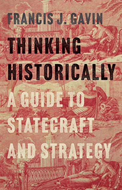 Thinking Historically by Francis J. Gavin (Hardcover)