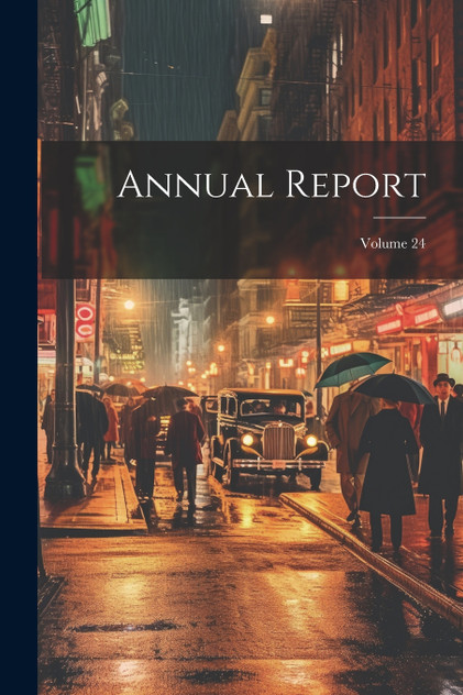Annual Report; Volume 24 by Anonymous (Paperback)