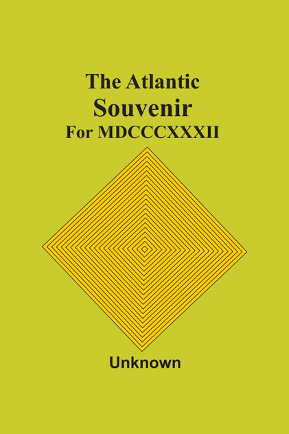 The Atlantic Souvenir : For Mdcccxxxii by Unknown (Paperback)