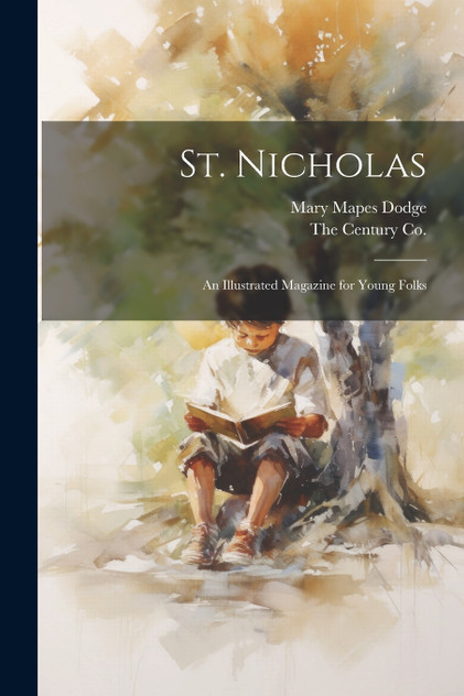 St. Nicholas : An Illustrated Magazine for Young Folks by Mary Mapes Dodge (Paperback)