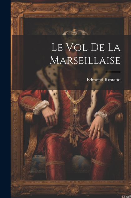 Le vol de la Marseillaise by Edmond Rostand (Paperback)