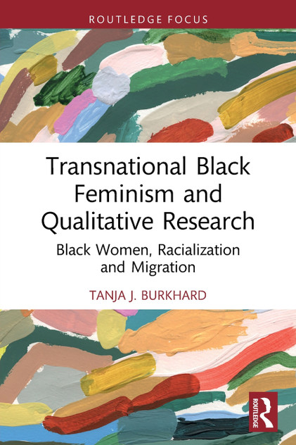 Transnational Black Feminism and Qualitative Research by Tanja J. Burkhard (Paperback)