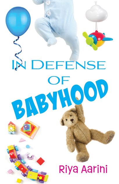 In Defense of Babyhood by Riya Aarini (Paperback)