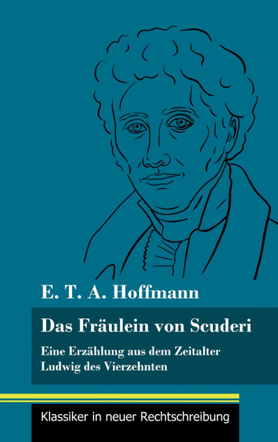 Das Fräulein von Scuderi : Eine Erzählung aus dem Zeitalter Ludwig des Vierzehnten (Band 71, Klassiker in neuer Rechtschreibung) by Klara Neuhaus-Richter (Hardcover)