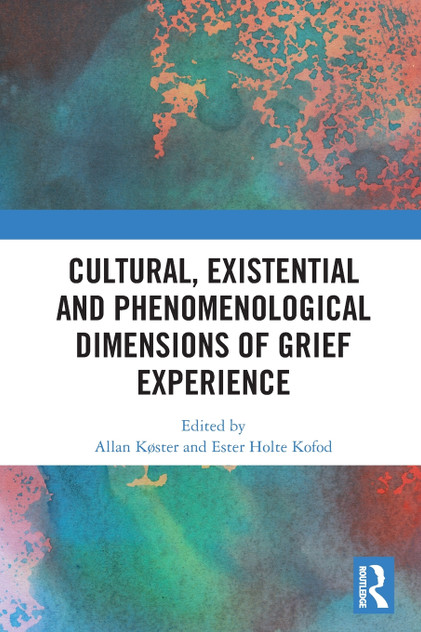 Cultural, Existential and Phenomenological Dimensions of Grief Experience by Allan Køster (Paperback)