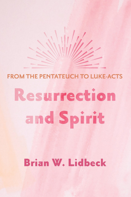 Resurrection and Spirit by Brian W. Lidbeck (Paperback)