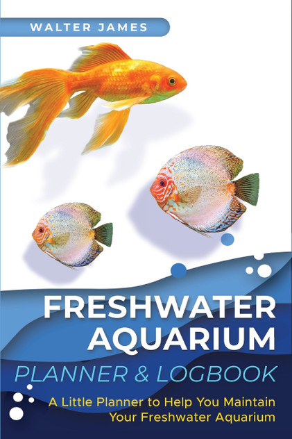 Freshwater Aquarium Planner & Logbook by Walter James (Paperback)