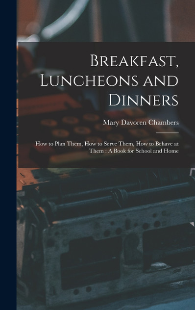 Breakfast, Luncheons and Dinners by Mary Davoren Chambers (Hardcover)