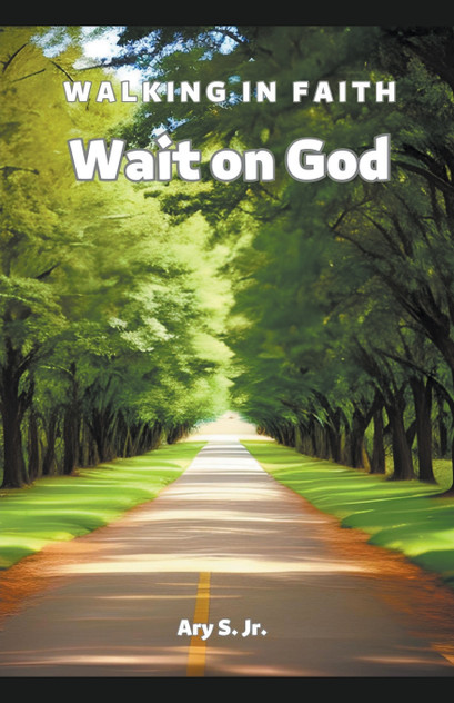 Wait on God : Walking in Faith by Ary Jr. S. (Paperback)
