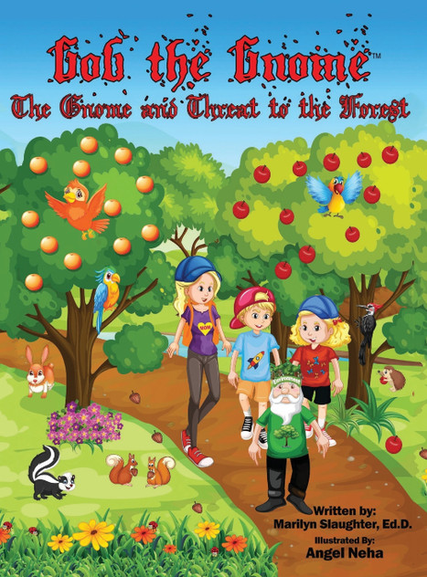 Gob the Gnome : The Gnome and Threat to the Forest by Marilyn Slaughter Ed.D. (Hardcover)