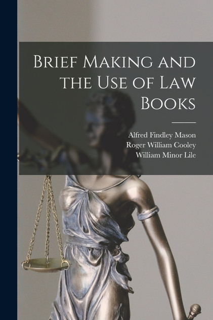 Brief Making and the Use of Law Books by Roger William Cooley (Paperback)