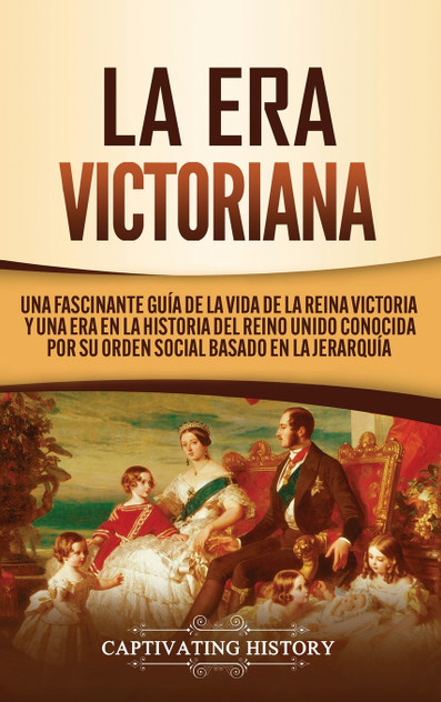 La Era Victoriana by Captivating History (Hardcover)